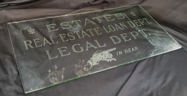 1900's Engraved Glass Real Estate Legal & Loan Dept. Sign 12" x 24" GS00005