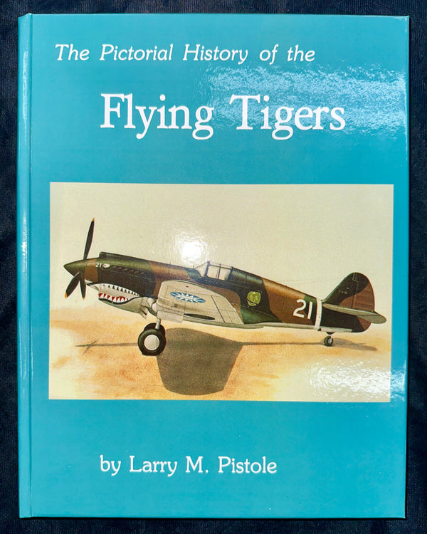 The Pictorial History of the Flying Tigers by Larry M. Pistole -Signed GA20987